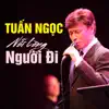 Tuấn Ngọc - Nỗi Lòng Người Đi (The Best of Tuấn Ngọc)